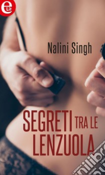 Segreti tra le lenzuola (eLit): eLit. E-book. Formato EPUB ebook di Nalini Singh