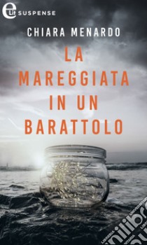 La mareggiata in un barattolo (eLit): eLit. E-book. Formato EPUB ebook di Chiara Menardo