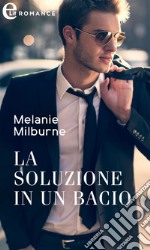 La soluzione in un bacio (eLit): eLit. E-book. Formato EPUB ebook