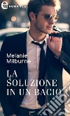 La soluzione in un bacio (eLit): eLit. E-book. Formato EPUB ebook di Melanie Milburne