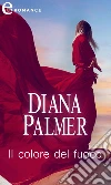 Il colore del fuoco (eLit). E-book. Formato EPUB ebook di Diana Palmer
