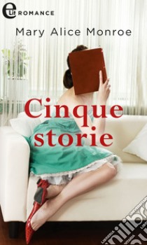 Cinque storie (eLit): eLit. E-book. Formato EPUB ebook di Mary Alice Monroe