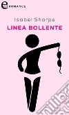 Linea bollente (eLit): eLit. E-book. Formato EPUB ebook di Isabel Sharpe