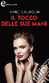 Il tocco delle sue mani (eLit): eLit. E-book. Formato EPUB ebook