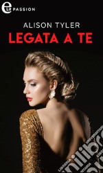 Legata a te (eLit): eLit. E-book. Formato EPUB