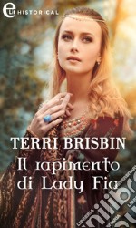 Il rapimento di Lady Fia (eLit): eLit. E-book. Formato EPUB ebook