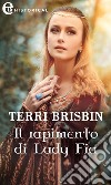 Il rapimento di Lady Fia (eLit): eLit. E-book. Formato EPUB ebook