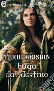 Fuga dal destino (eLit): eLit. E-book. Formato EPUB ebook di Terri Brisbin