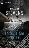 La settima notte (eLit): eLit. E-book. Formato EPUB ebook di Amanda Stevens