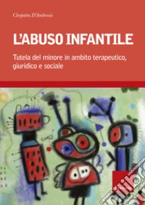 L’abuso infantile. E-book. Formato EPUB ebook di Cleopatra D’Ambrosio