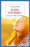 Lessico psicologico. 100 parole per capire e capirsi meglio. E-book. Formato EPUB ebook di Giuseppe Maiolo