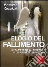 Elogio del fallimento. Conversazioni su anoressie e disagio della giovinezza. E-book. Formato EPUB ebook di Massimo Recalcati