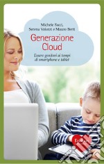 Generazione cloud. Essere genitori ai tempi di smartphone e tablet. E-book. Formato EPUB ebook