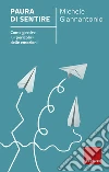 Paura di sentire. Come gestire il «pericolo» delle emozioni. E-book. Formato EPUB ebook di Michele Giannantonio