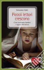 Piccoli lettori crescono. Come avvicinare bambini e ragazzi alla lettura. E-book. Formato EPUB ebook