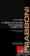 Il problematicismo in pedagogia e didattica. Crocevia di una educazione inattuale e utopica. E-book. Formato EPUB ebook