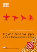 Il gioco nello sviluppo e nella terapia psicomotoria. E-book. Formato EPUB ebook