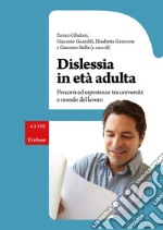 Dislessia in età adulta. Percorsi ed esperienze tra università e mondo del lavoro. E-book. Formato EPUB ebook