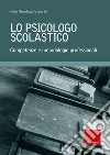 Lo psicologo scolastico. Competenze e metodologie professionali. E-book. Formato EPUB ebook di Carlo Trombetta