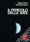 Il pericolo delle idee. Le grandi questioni del nostro tempo. E-book. Formato EPUB ebook di Edgar Morin