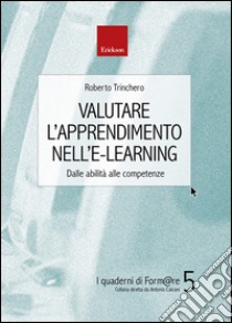 Valutare l'apprendimento nell'e-learning. E-book. Formato PDF ebook di Roberto Trinchero