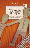 C'è anche il papà. Qualche consiglio per essere padri sufficientemente buoni. E-book. Formato EPUB ebook