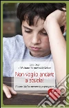 Non voglio andare a scuola! Aiutare i figli a superare le proprie paure. E-book. Formato EPUB ebook di Udo Baer