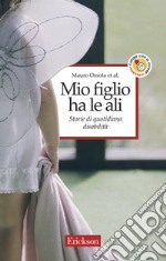 Mio figlio ha le ali. Storie di quotidiana disabilità. E-book. Formato EPUB ebook