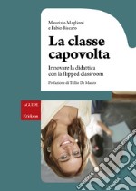 La classe capovolta. Innovare la didattica con il flipped classroom. E-book. Formato EPUB ebook