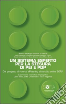 Un sistema esperto per la stesura di PEI e PDP. Dal progetto di ricerca ePlanning al servizio online SOFIA. E-book. Formato PDF ebook