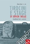 Tirocini e stage di servizio sociale. Manuale per studenti e supervisori. E-book. Formato EPUB ebook