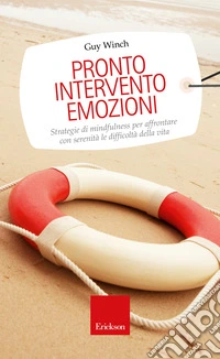 Pronto intervento emozioni. Strategie di mindfulness per affrontare con serenità le difficoltà della vita. E-book. Formato EPUB ebook