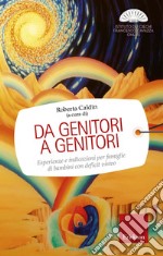 Da genitori a genitori. Esperienze e indicazioni per famiglie di bambini con deficit visivo. E-book. Formato EPUB