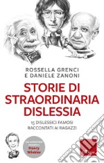 Storie di straordinaria dislessia. 15 dislessici famosi raccontati ai ragazzi. E-book. Formato EPUB ebook