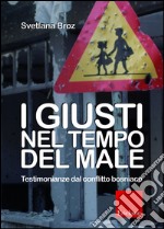 I giusti nel tempo del male. Testimonianze dal conflitto bosniaco. E-book. Formato EPUB ebook