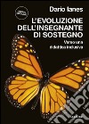 L'evoluzione dell'insegnante di sostegno. NUOVA EDIZIONE. Verso una didattica inclusiva. E-book. Formato EPUB ebook