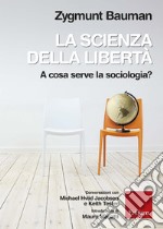 La scienza della libertà: A cosa serve la sociologia. E-book. Formato EPUB