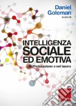 Intelligenza sociale ed emotiva. Nell'educazione e nel lavoro. E-book. Formato EPUB ebook