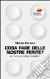 Cosa fare delle nostre ferite? La fiducia e l'accettazione dell'altro. E-book. Formato EPUB ebook di Michela Marzano