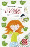 Col cavolo la cicogna! Raccontare ai bambini tutta la verità su amore e sessualità. E-book. Formato EPUB ebook di Alberto Pellai