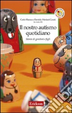 Il nostro autismo quotidiano. Storie di genitori e figli. E-book. Formato EPUB ebook