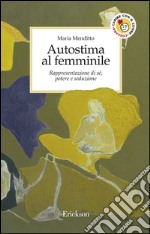 Autostima al femminile. Rappresentazione di sé, potere e seduzione. E-book. Formato EPUB ebook