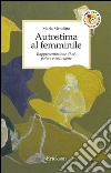 Autostima al femminile. Rappresentazione di sé, potere e seduzione. E-book. Formato EPUB ebook di Maria Menditto