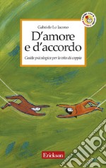 D'amore e d'accordo. Guida psicologica per la vita di coppia. E-book. Formato EPUB ebook