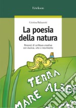 La poesia della natura: Percorsi di scrittura creativa con musica, arte e movimento. E-book. Formato EPUB ebook