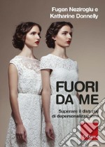 Fuori da me. Superare il disturbo di depersonalizzazione. E-book. Formato EPUB ebook