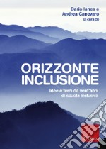 Orizzonte inclusione. Idee e temi da vent'anni di scuola inclusiva. E-book. Formato EPUB ebook