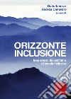 Orizzonte inclusione. Idee e temi da vent'anni di scuola inclusiva. E-book. Formato EPUB ebook