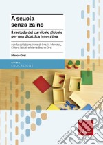 A scuola senza zaino: Il metodo del curricolo globale per una didattica innovativa. E-book. Formato EPUB