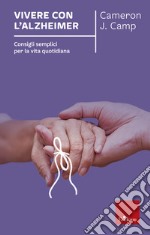 Vivere con l'Alzheimer: Consigli semplici per la vita quotidiana. E-book. Formato EPUB ebook